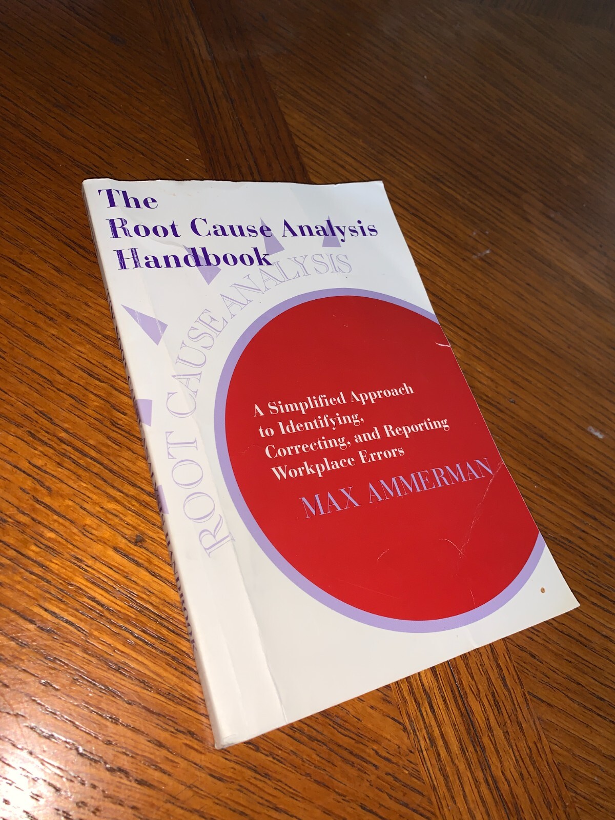 Root Cause Analysis Handbook : A Simplified Approach to Identifying, Correcting,