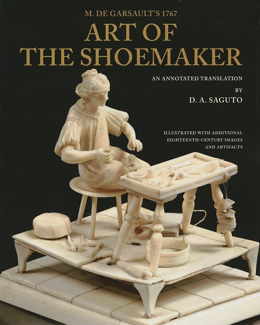 Costume Society of America Ser.: M. de Garsault’s 1767 Art of the Shoemaker : An