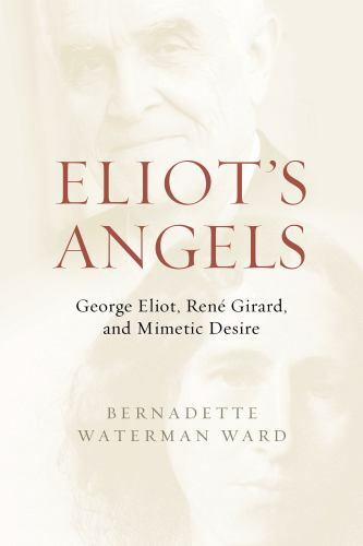 Eliot’s Angels : George Eliot, René Girard, and Mimetic Desire, Hardcover by …