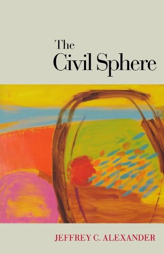 THE CIVIL SPHERE By Jeffrey C. Alexander **Mint Condition**