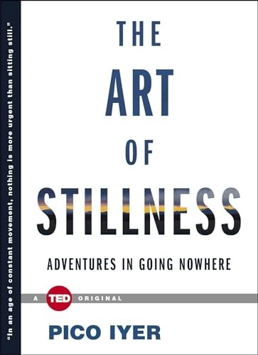 The Art of Stillness: Adventures in Goin…, Iyer, Pico