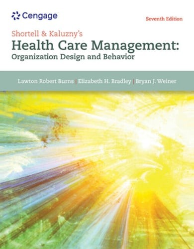 Shortell & Kaluzny&rsquo;s Health Care Management: Organization Design and Behavior