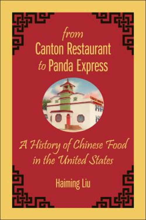 From Canton Restaurant to Panda Express : A History of Chinese Fo