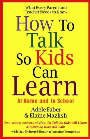 How to Talk So Kids Can Learn – Mazlish, Elaine|Faber, Adele|Templeton, Rosa…