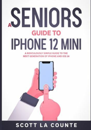 A Seniors Guide to iPhone 12 Mini: A Rid- 1610422627, paperback, Scott La Counte