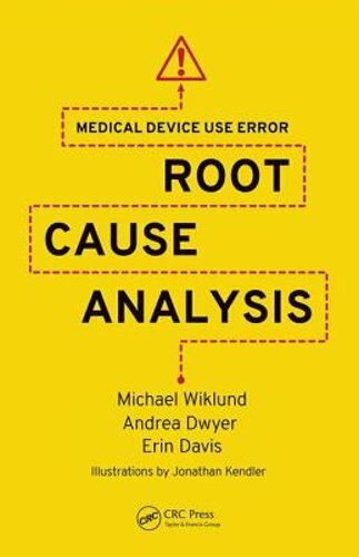 Medical Device Use Error: Root Cause Analysis by Michael Wiklund: New