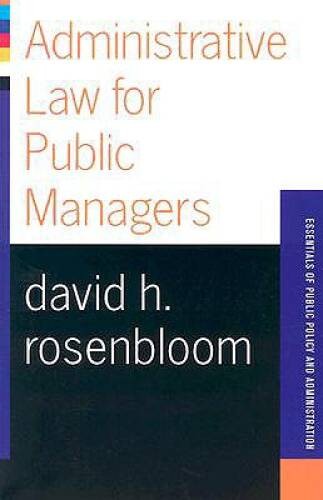 Administrative Law For Public Managers (Essentials of Public Policy and A – GOOD