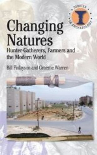 Changing Natures: Hunter-Gatherers, First Famers and the Modern World
