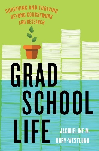 Grad School Life: Surviving and Thr…, Kory-Westlund,