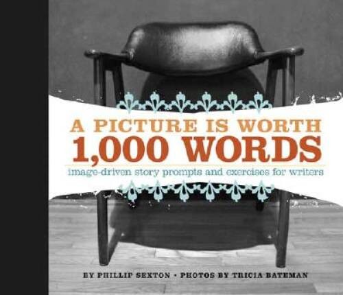 A Picture Is Worth 1000 Words: Image-Driven Story Prompts and Exercises f – GOOD