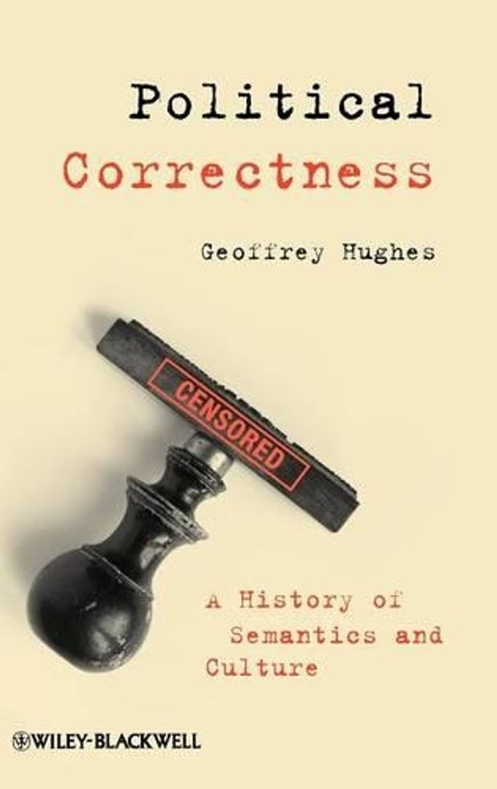 Political Correctness: A History of Semantics and Culture by Geoffrey Hughes (En