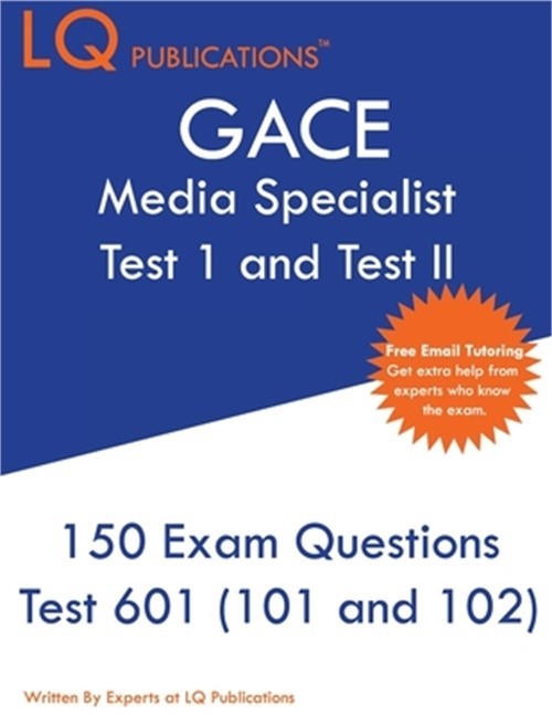 GACE Media Specialist: 150 GACE 601 (GACE 101 and 102) Exam Questions – 2020 Exa