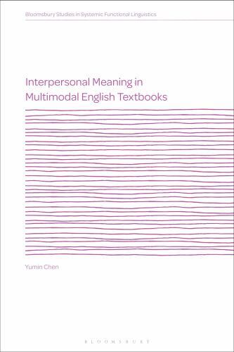 Interpersonal Meaning in Multimodal English Textbooks (Bloomsbury Studies in Sys