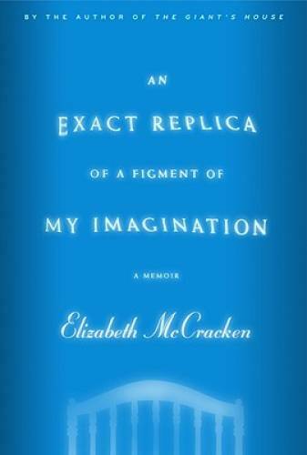 An Exact Replica of a Figment of My Imagination: A Memoir (Roughcut) – GOOD