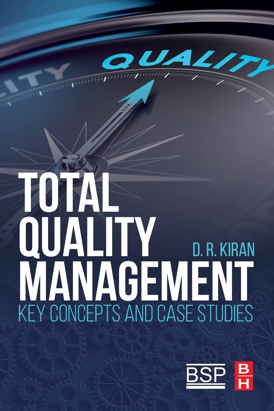 Total Quality Management: Key Concepts and Case Studies by D.R. Kiran