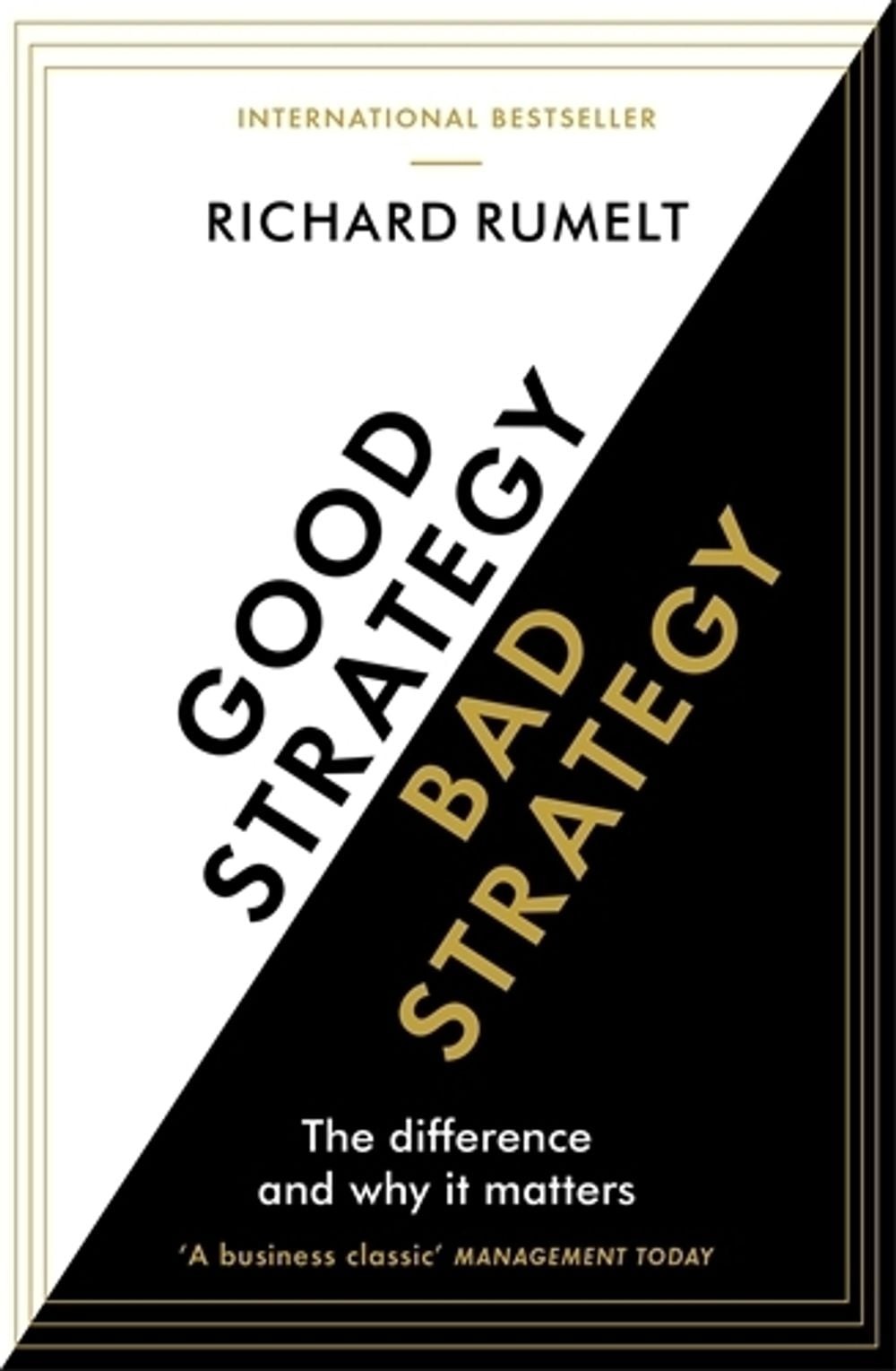 Good Strategy/Bad Strategy: THE BESTSELLING BUSINESS CLASSIC: The Difference and