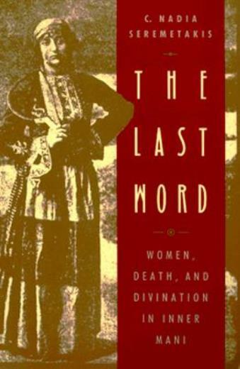 The Last Word: Women, Death, And Divination In Inner Mani