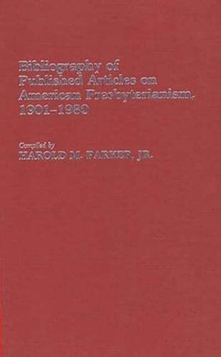 Bibliography of Published Articles on American Presbyterianism, 1901-1980: New