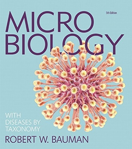 Microbiology with Diseases by Taxon…, Bauman Ph.D., R