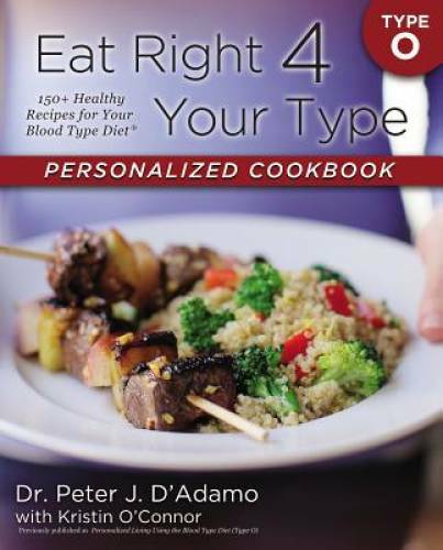 Eat Right 4 Your Type Personalized Cookbook Type O: 150+ Healthy Rec – VERY GOOD