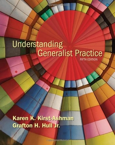 UNDERSTANDING GENERALIST PRACTICE (AVAILABLE TITLES By Karen K. Kirst-ashman