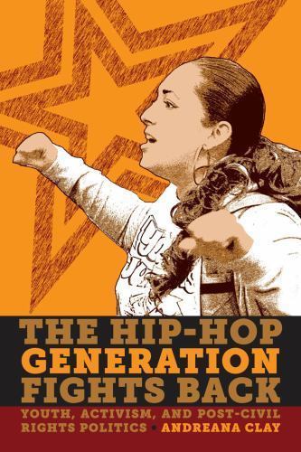 The Hip-Hop Generation Fights Back: Youth, Activism and Post-Civil Rights…