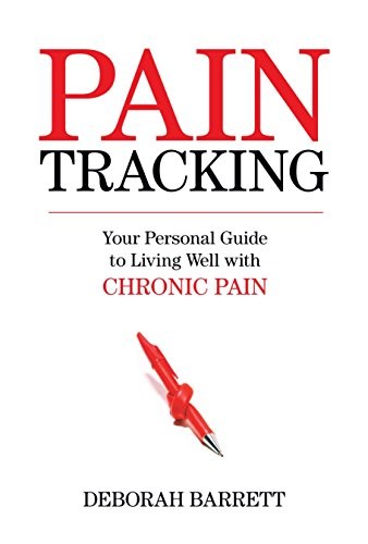 PAINTRACKING: YOUR PERSONAL GUIDE TO LIVING WELL WITH By Barrett Deborah Ph.d