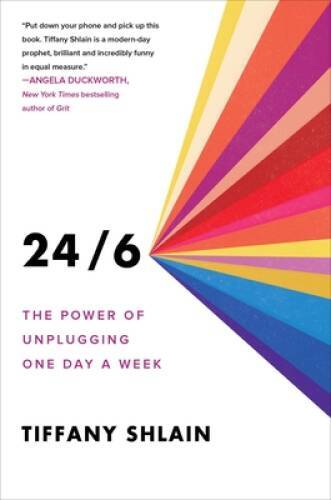 24/6: The Power of Unplugging One Day a Week – Hardcover – GOOD