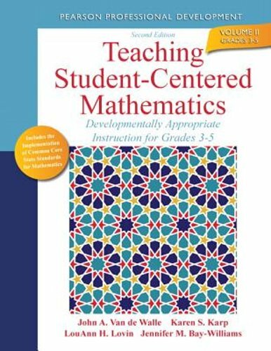 Teaching Student-Centered Mathematics: Developmentally Appropriate Instruction