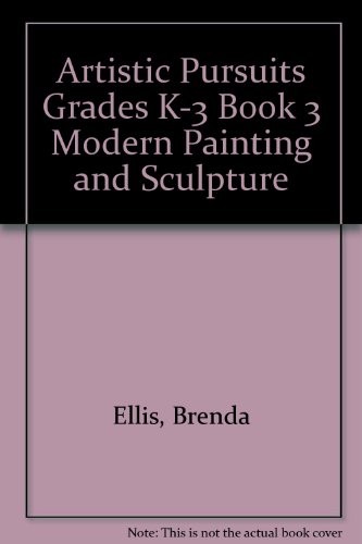 ARTISTIC PURSUITS GRADES K-3 BOOK 3 MODERN PAINTING AND By Brenda Ellis