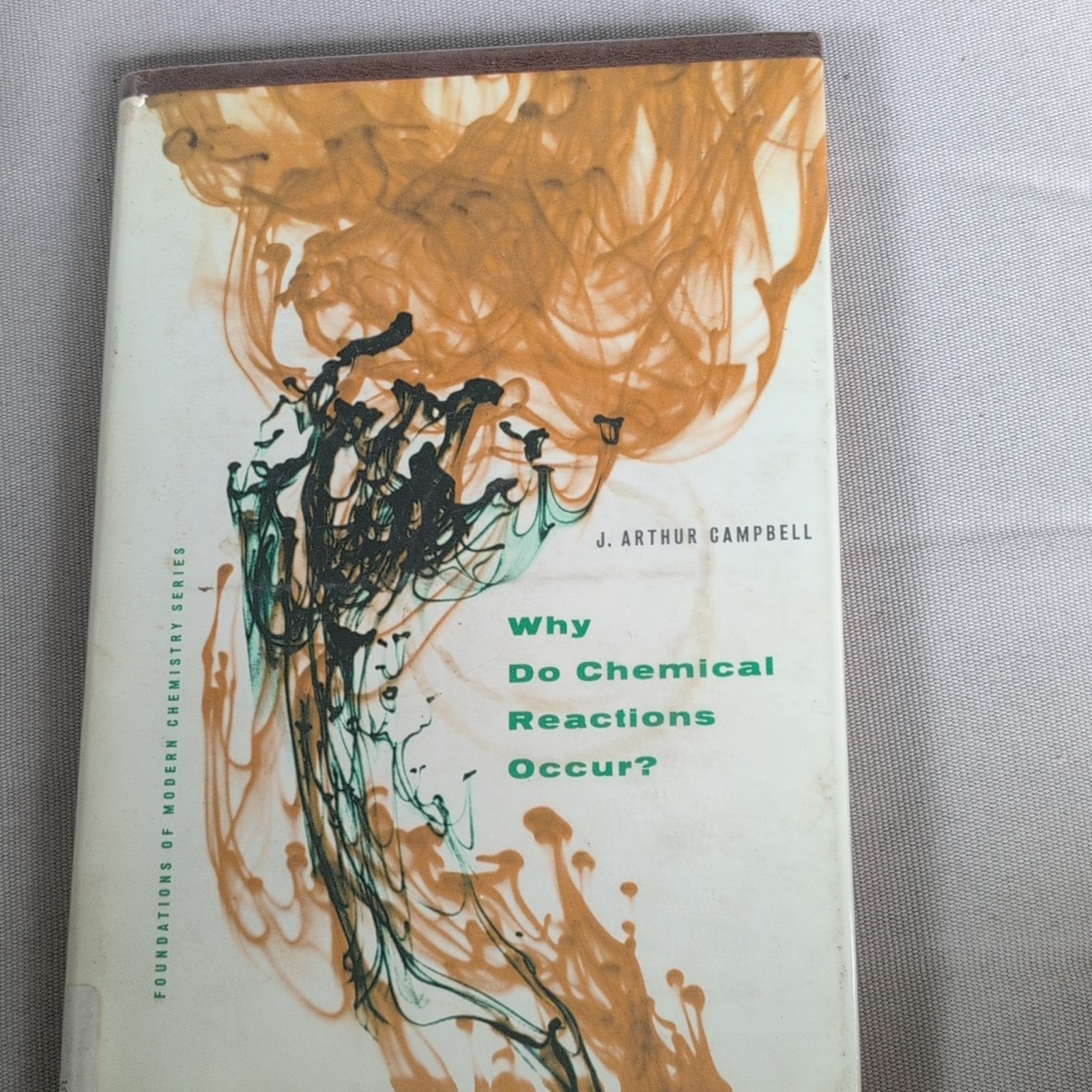 J. Arthur Campbell Why Do Chemical Reactions Occur? HC Prentice-Hall 1965