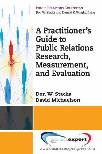 A Practitioner’s Guide to Public Relations Research, Measurement and Evaluation