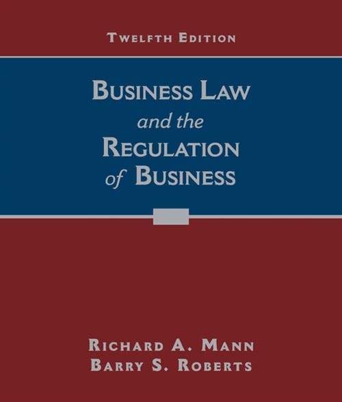 Business Law and the Regulation of Business (MindTap Course List) by Mann