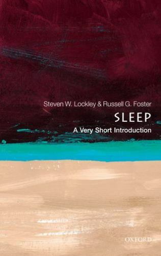 Sleep: A Very Short Introduction by Lockley, Steven W., Foster, Russell G.