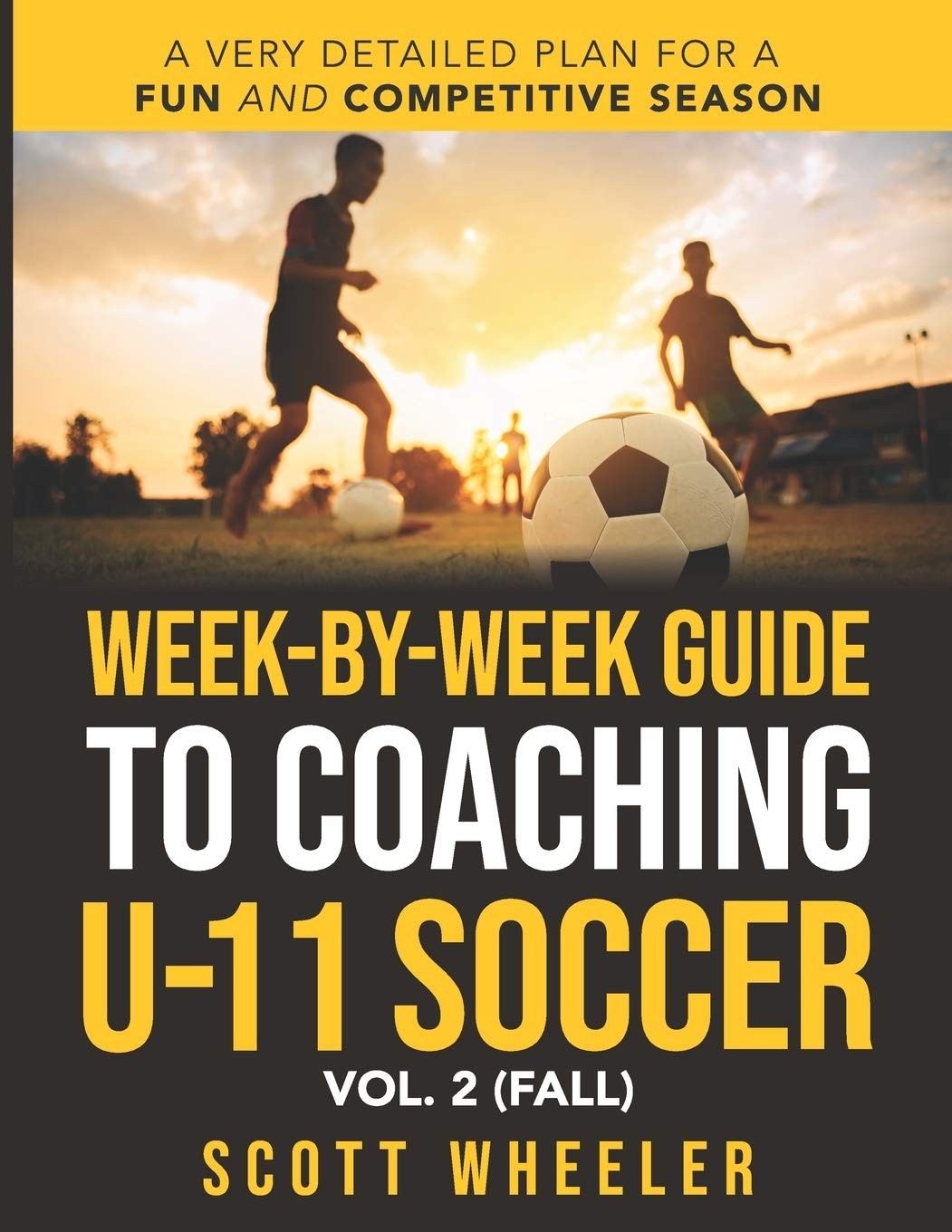 Week-By-Week Guide to Coaching U-11 Soccer Vol. 2 (Fall)