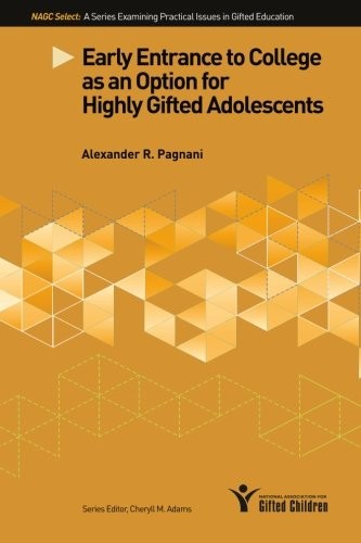 EARLY ENTRANCE TO COLLEGE AS AN OPTION FOR HIGHLY GIFTED By Alexander R Pagnani