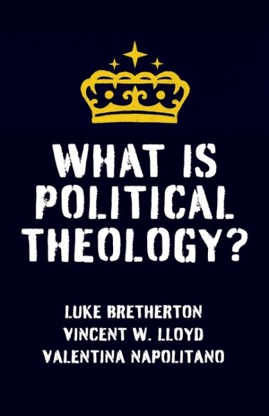 What Is Political Theology?, Paperback by Lloyd, Vincent W.; Bretherton, Luke…