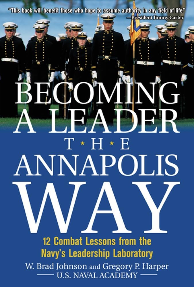 Becoming a Leader the Annapolis Way – W. Brad Johnson|Greg P. Harper – Very …