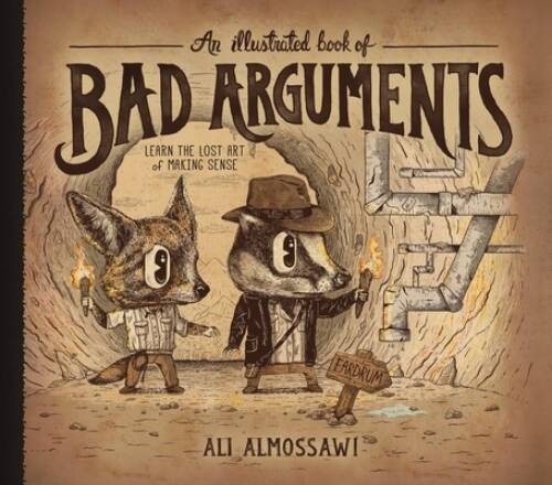 An Illustrated Book of Bad Arguments – Hardcover By Almossawi, Ali – ACCEPTABLE