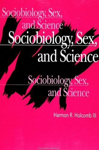 Sociobiology, Sex, and Science (Philosophy and Biology)