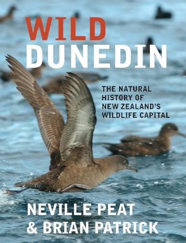 Wild Dunedin: The natural history of Ne… by Brian Patrick Paperback / softback