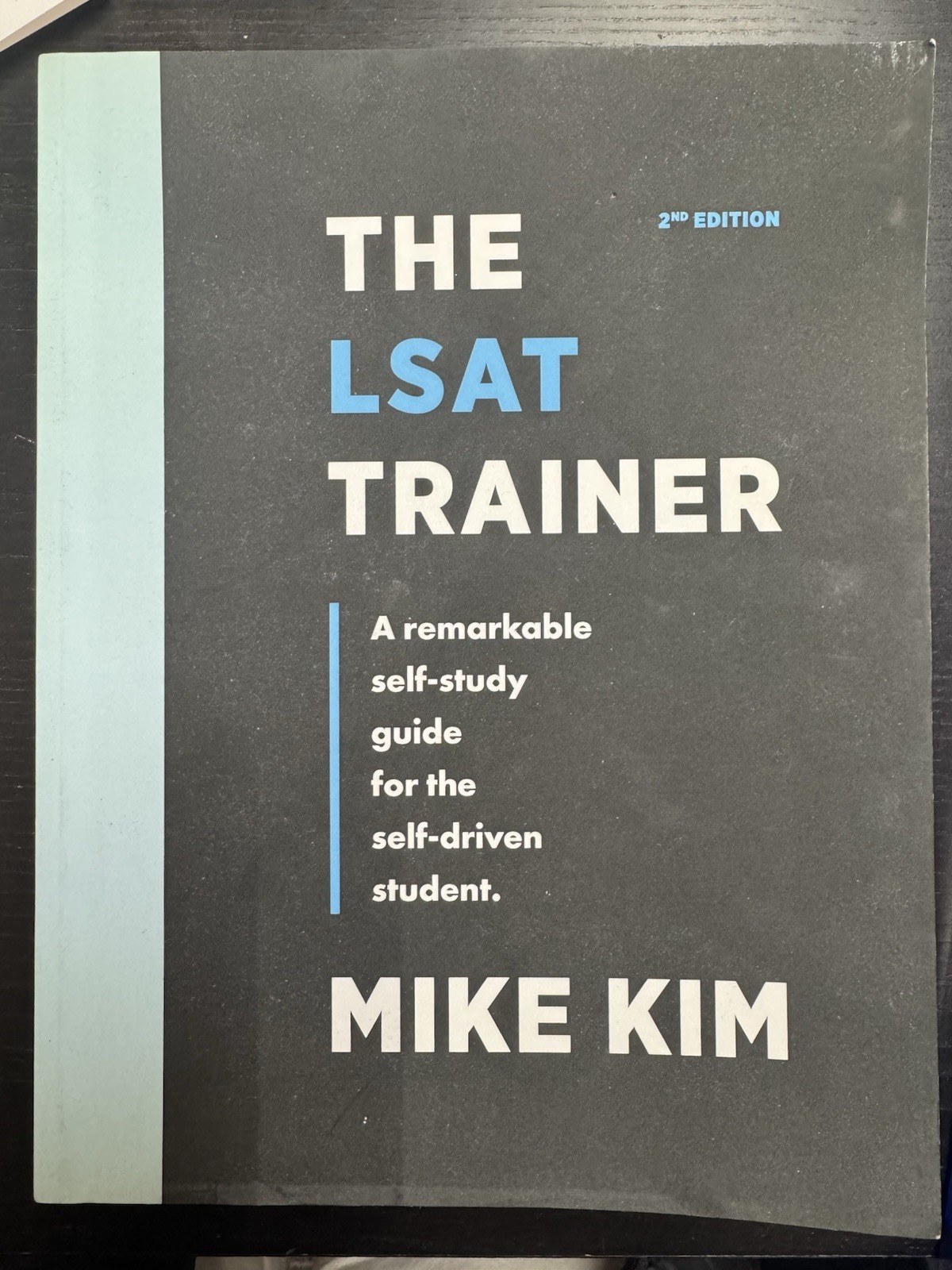 LSAT Trainer : A Remarkable Self-Study Guide by Mike Kim