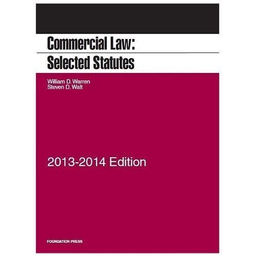 Commercial Law: Selected Statutes, 2013-2014 by William Warren; Steven Walt