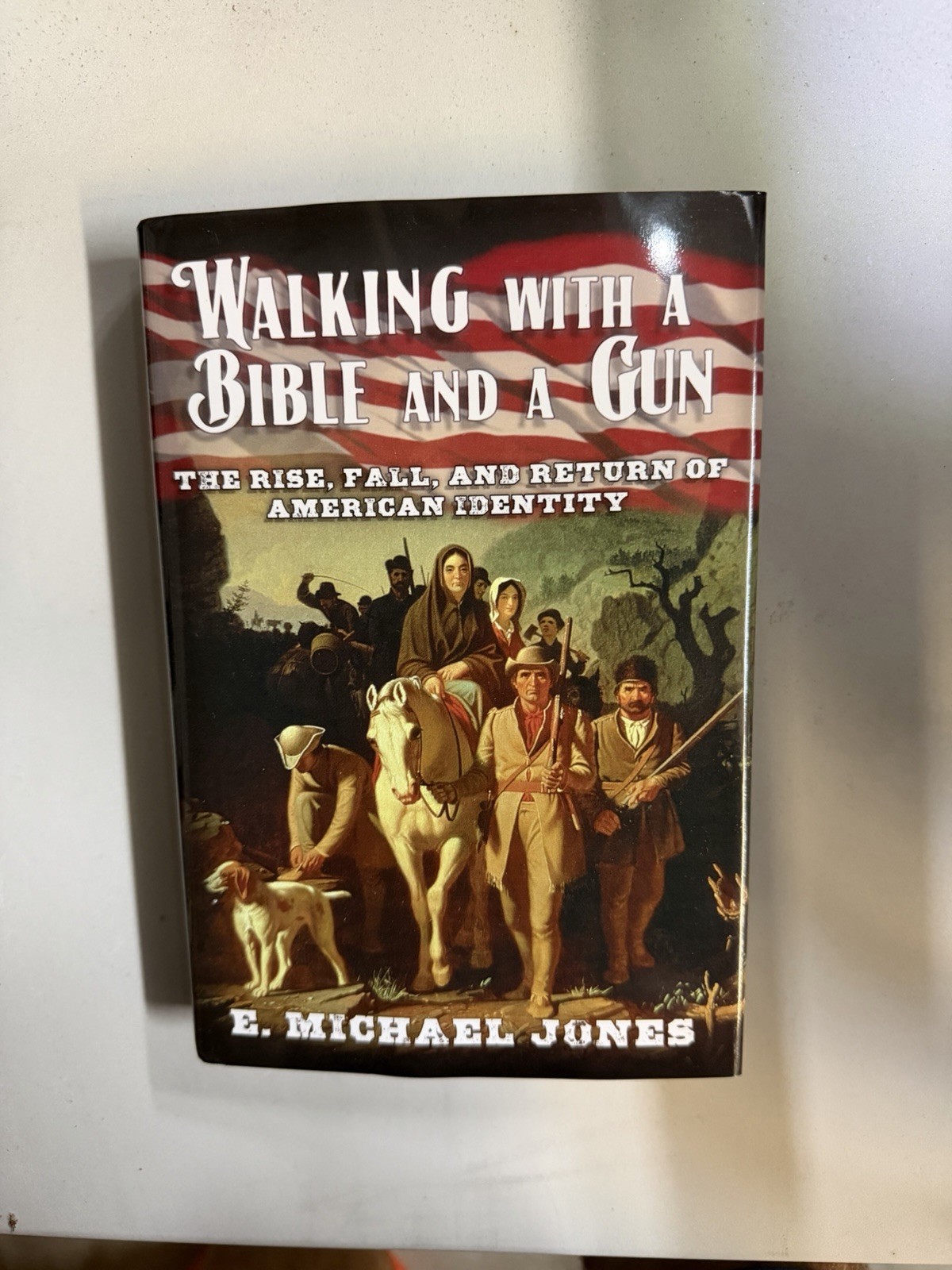 Walking with a Bible & a Gun American Identity E. Michael Jones HC 9780929891347