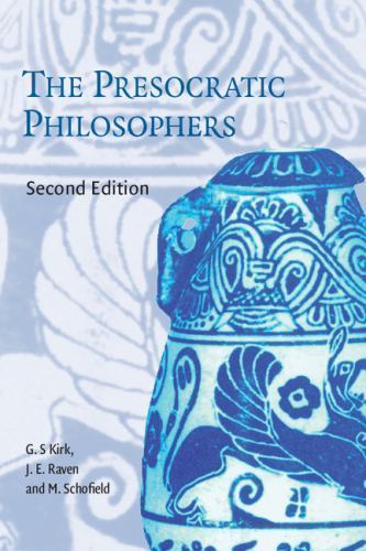 The Presocratic Philosophers: A Critical History with a Selection of Texts by K