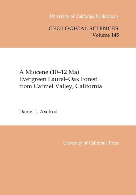 A Miocene (10-12 Ma) Evergreen Laurel-Oak Forest From Carmel Valley, Califo…