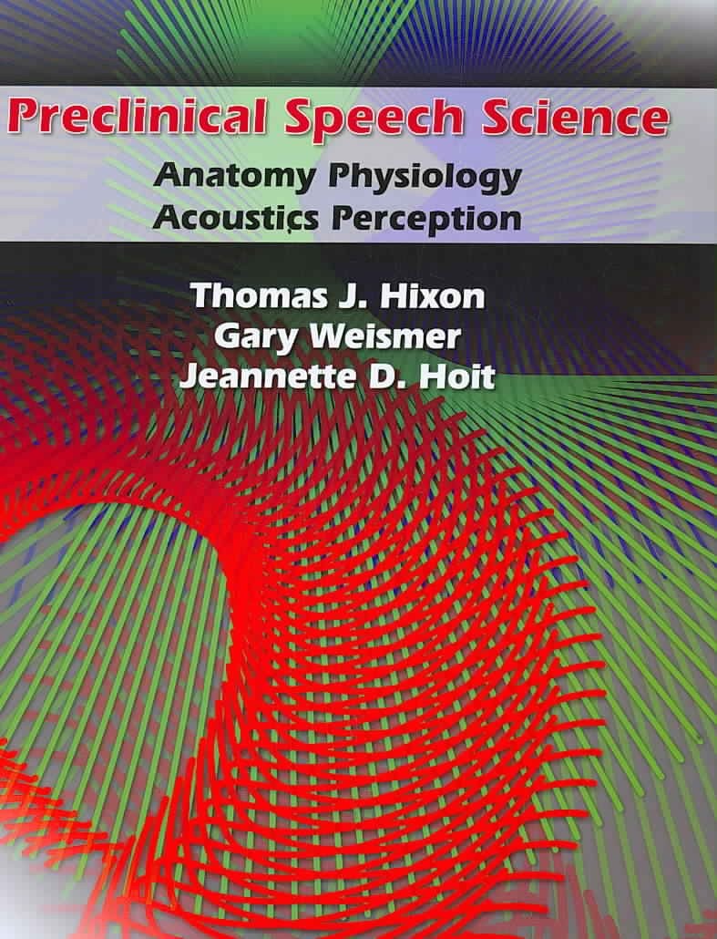Preclinical Speech Science: Anatomy, Physiology, Acoustics, Perception