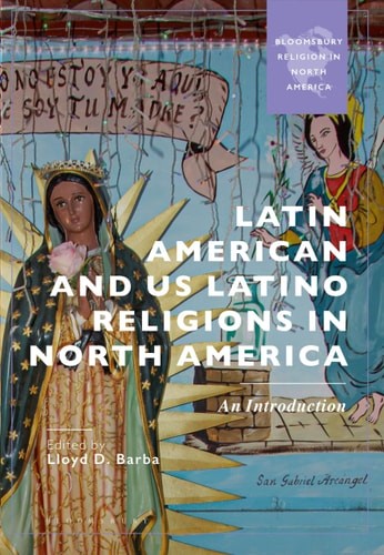 Latin American and US Latino Religions in North America: An Introduction (Blooms