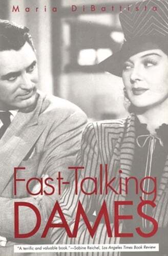 Fast-Talking Dames by Maria DiBattista: Used