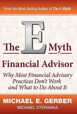 The E-Myth Financial Advisor by Gerber, Michael E.; Steranka, Michael